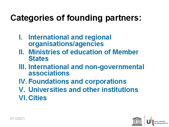 Categories of founding partners: I. International and regional organisations/agencies II. Ministries of education of
