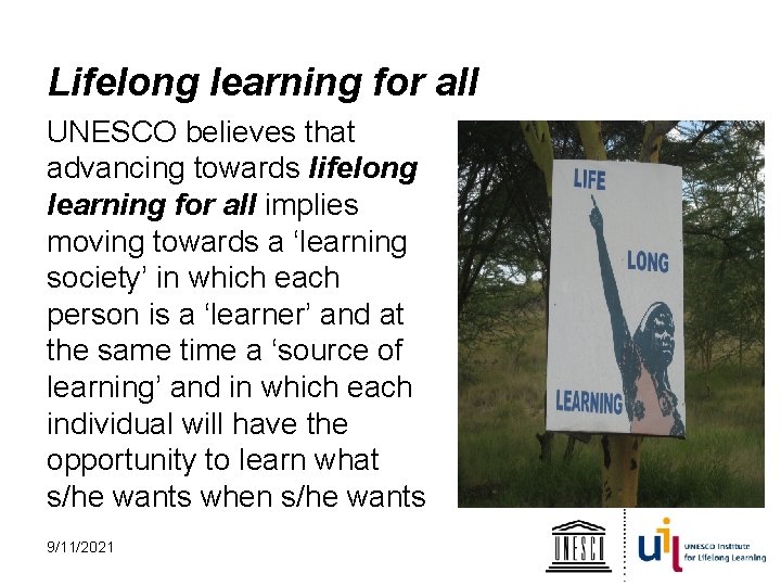 Lifelong learning for all UNESCO believes that advancing towards lifelong learning for all implies