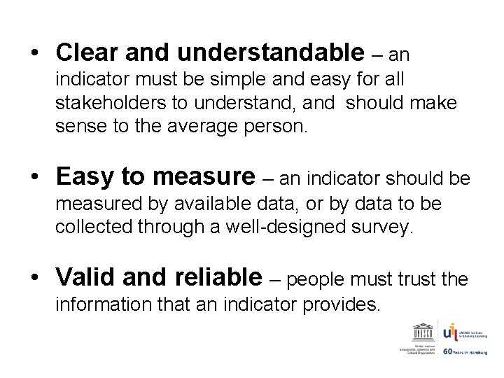  • Clear and understandable – an indicator must be simple and easy for