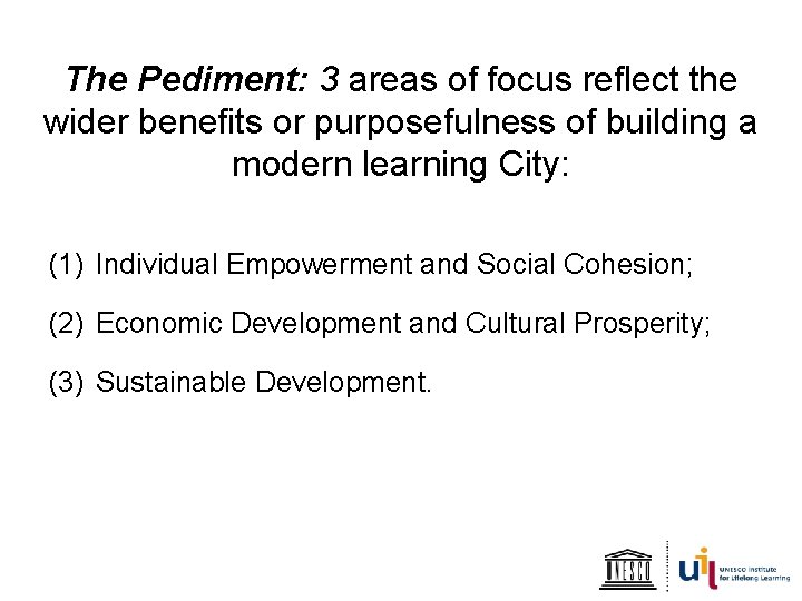 The Pediment: 3 areas of focus reflect the wider benefits or purposefulness of building