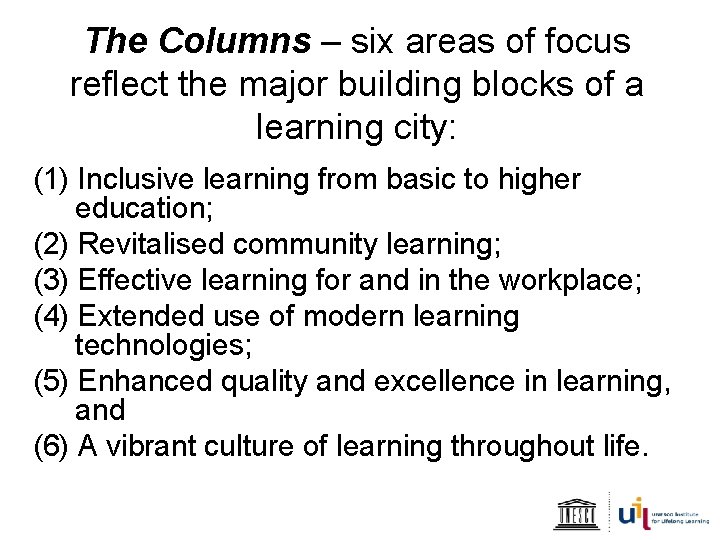 The Columns – six areas of focus reflect the major building blocks of a