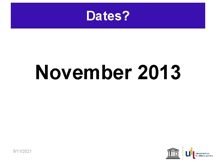 Dates? November 2013 9/11/2021 