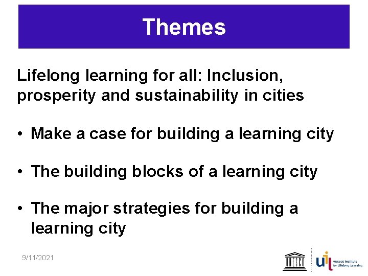 Themes Lifelong learning for all: Inclusion, prosperity and sustainability in cities • Make a