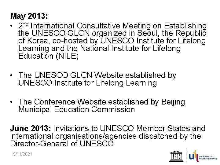 May 2013: • 2 nd International Consultative Meeting on Establishing the UNESCO GLCN organized
