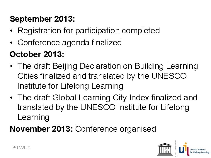 September 2013: • Registration for participation completed • Conference agenda finalized October 2013: •