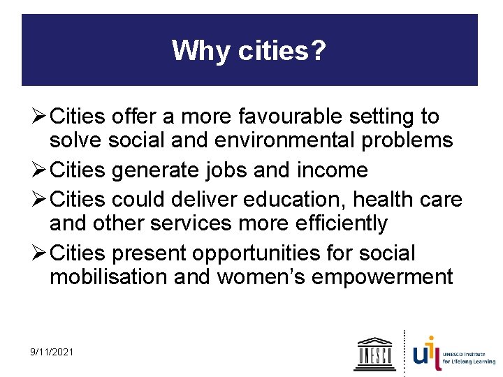 Why cities? Ø Cities offer a more favourable setting to solve social and environmental