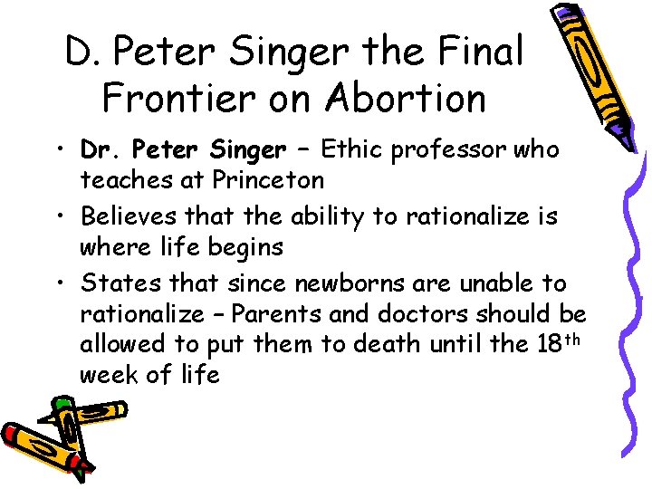 D. Peter Singer the Final Frontier on Abortion • Dr. Peter Singer – Ethic