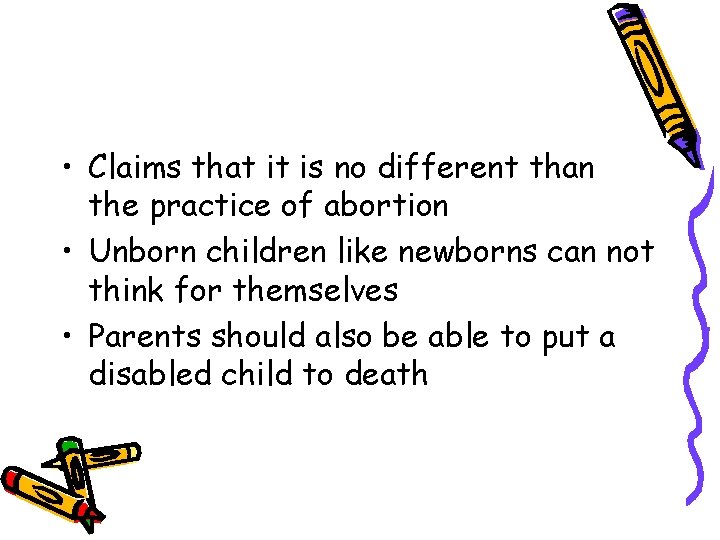  • Claims that it is no different than the practice of abortion •