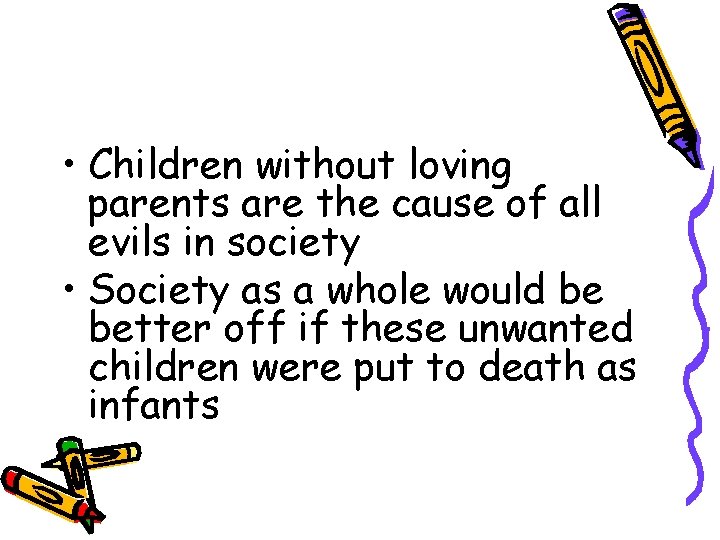  • Children without loving parents are the cause of all evils in society