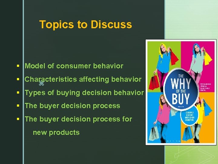 Topics to Discuss § Model of consumer behavior § Characteristics affecting behavior z §