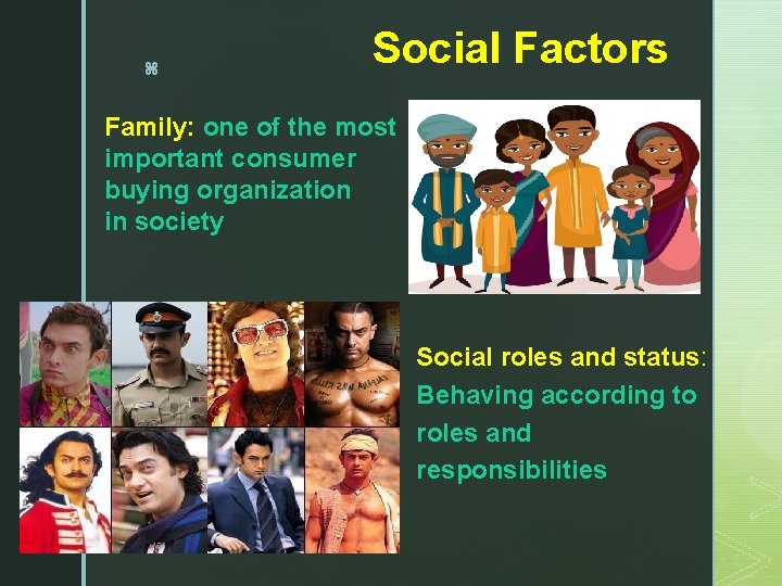 z Social Factors Family: one of the most important consumer buying organization in society