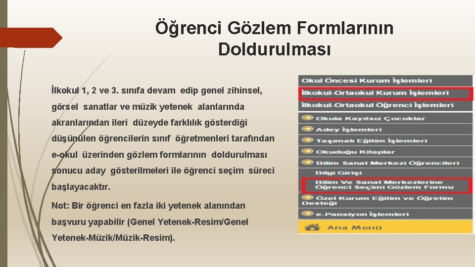 Öğrenci Gözlem Formlarının Doldurulması İlkokul 1, 2 ve 3. sınıfa devam edip genel zihinsel,