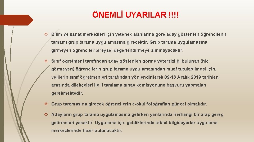 ÖNEMLİ UYARILAR !!!! Bilim ve sanat merkezleri için yetenek alanlarına göre aday gösterilen öğrencilerin