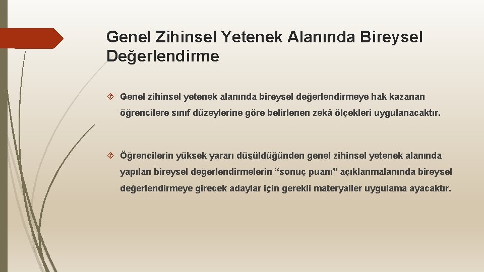 Genel Zihinsel Yetenek Alanında Bireysel Değerlendirme Genel zihinsel yetenek alanında bireysel değerlendirmeye hak kazanan