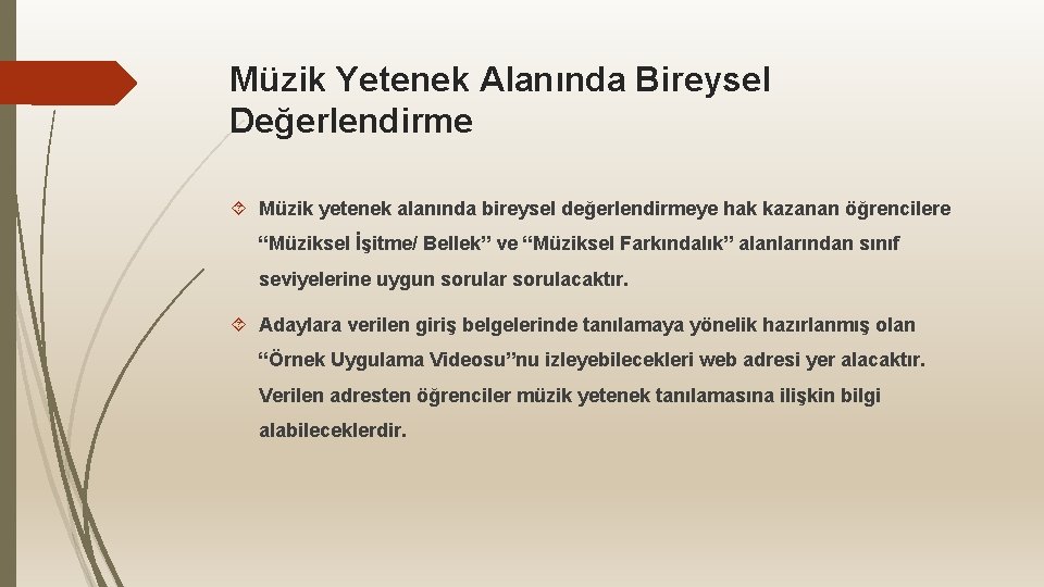 Müzik Yetenek Alanında Bireysel Değerlendirme Müzik yetenek alanında bireysel değerlendirmeye hak kazanan öğrencilere “Müziksel