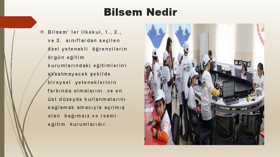 Bilsem Nedir Bilsem’ ler ilkokul, 1. , 2. , ve 3. sınıflardan seçilen özel