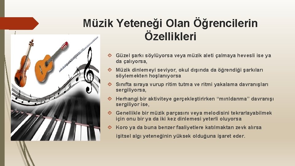 Müzik Yeteneği Olan Öğrencilerin Özellikleri Güzel şarkı söylüyorsa veya müzik aleti çalmaya hevesli ise