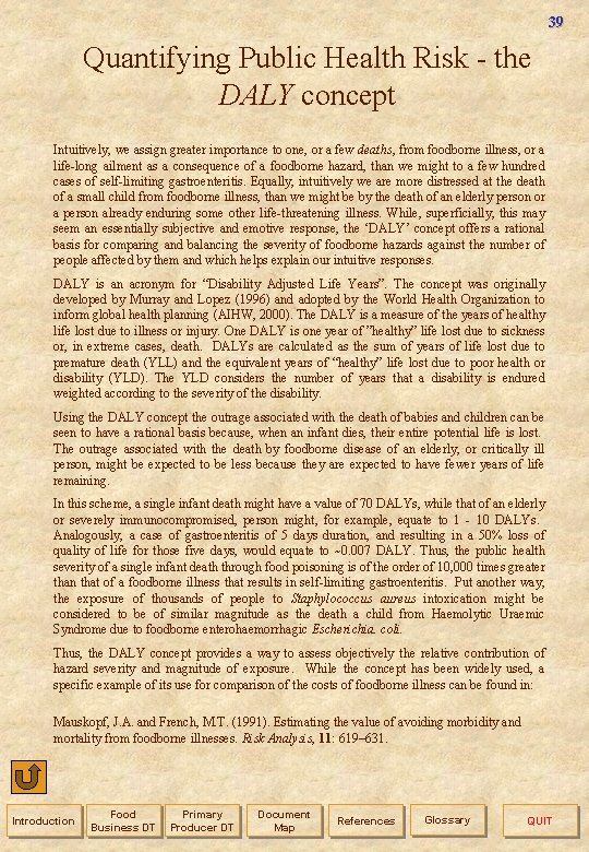 39 Quantifying Public Health Risk - the DALY concept Intuitively, we assign greater importance