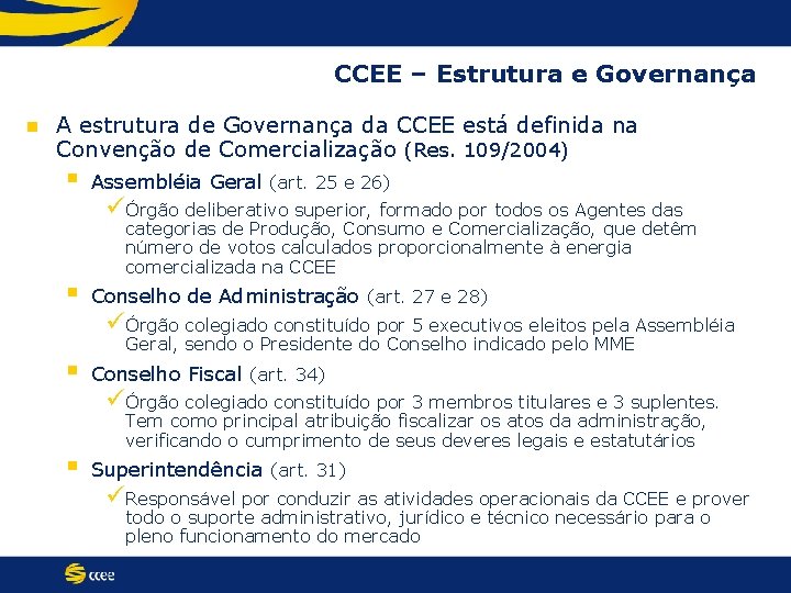 CCEE – Estrutura e Governança n A estrutura de Governança da CCEE está definida