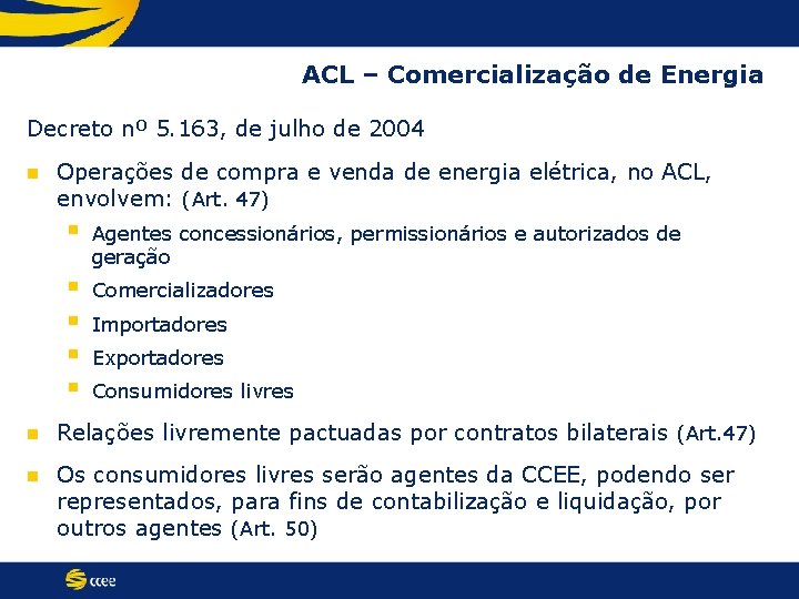 ACL – Comercialização de Energia Decreto nº 5. 163, de julho de 2004 n