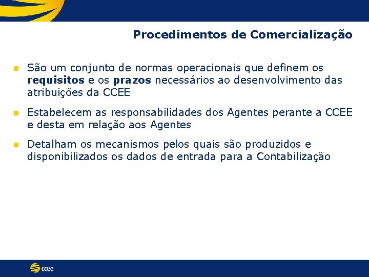 Procedimentos de Comercialização n São um conjunto de normas operacionais que definem os requisitos