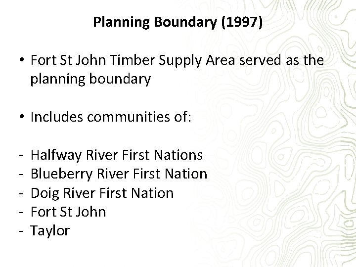Planning Boundary (1997) • Fort St John Timber Supply Area served as the planning