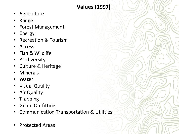 Values (1997) • • • • Agriculture Range Forest Management Energy Recreation & Tourism