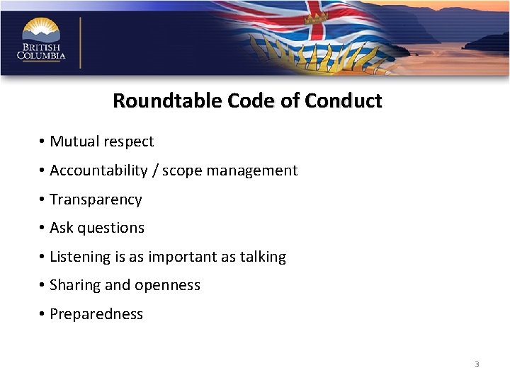 Roundtable Code of Conduct • Mutual respect • Accountability / scope management • Transparency