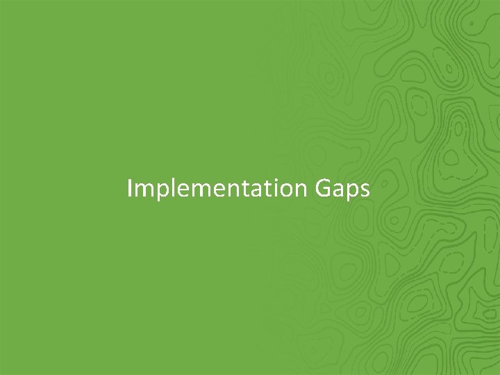 Implementation Gaps 