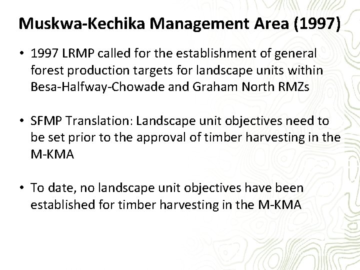 Muskwa-Kechika Management Area (1997) • 1997 LRMP called for the establishment of general forest