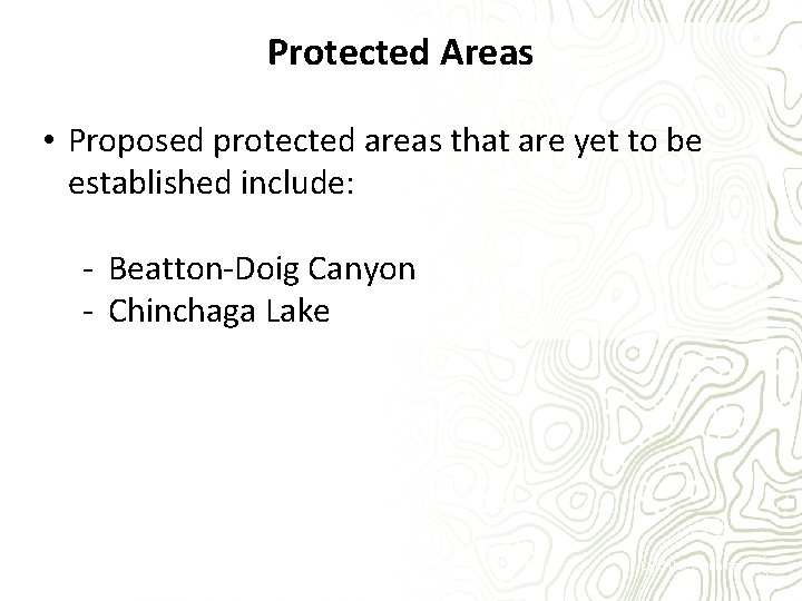 Protected Areas • Proposed protected areas that are yet to be established include: -
