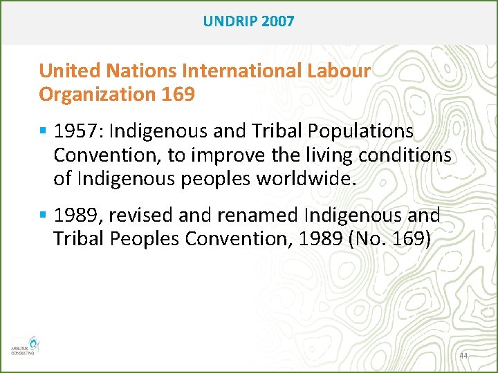 UNDRIP 2007 United Nations International Labour Organization 169 § 1957: Indigenous and Tribal Populations