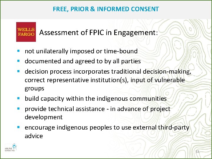 FREE, PRIOR & INFORMED CONSENT Assessment of FPIC in Engagement: § not unilaterally imposed