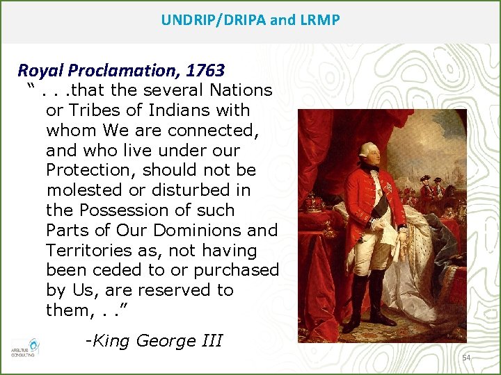 UNDRIP/DRIPA and LRMP Royal Proclamation, 1763 “. . . that the several Nations or