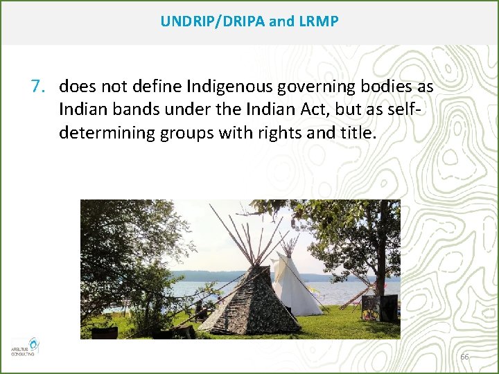 UNDRIP/DRIPA and LRMP 7. does not define Indigenous governing bodies as Indian bands under