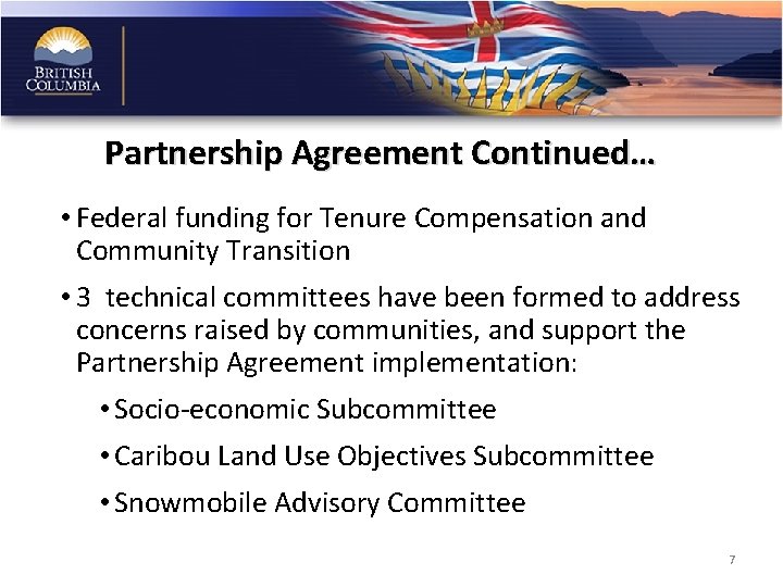 Partnership Agreement Continued… • Federal funding for Tenure Compensation and Community Transition • 3