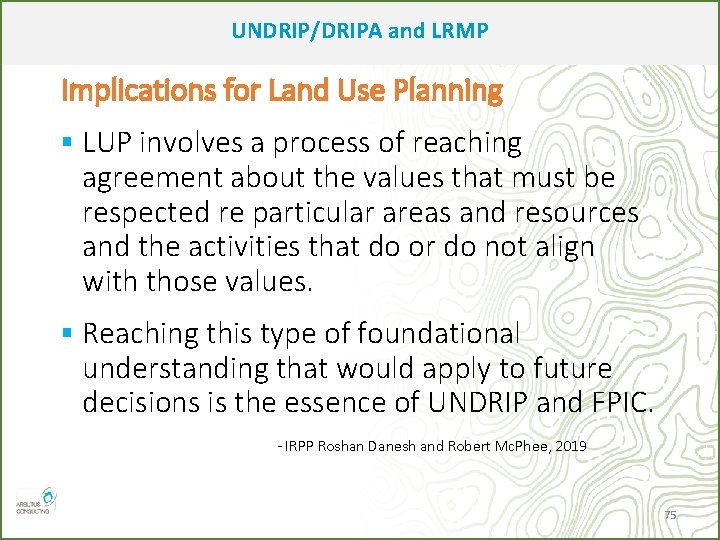 UNDRIP/DRIPA and LRMP Implications for Land Use Planning § LUP involves a process of