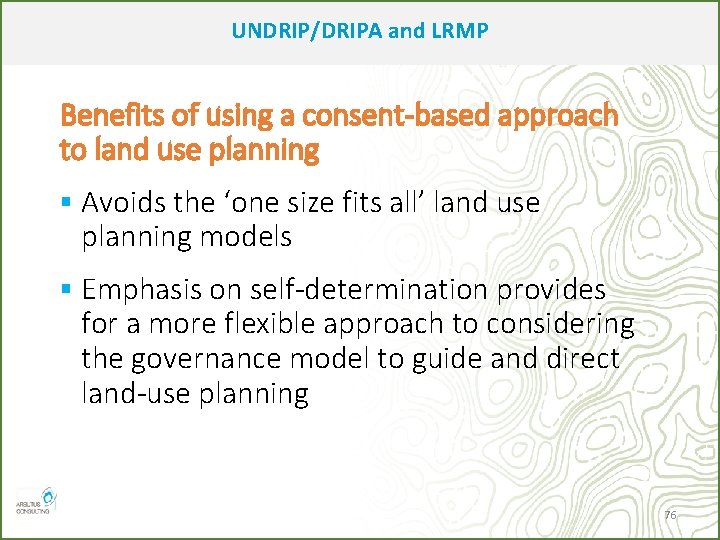 UNDRIP/DRIPA and LRMP Benefits of using a consent-based approach to land use planning §