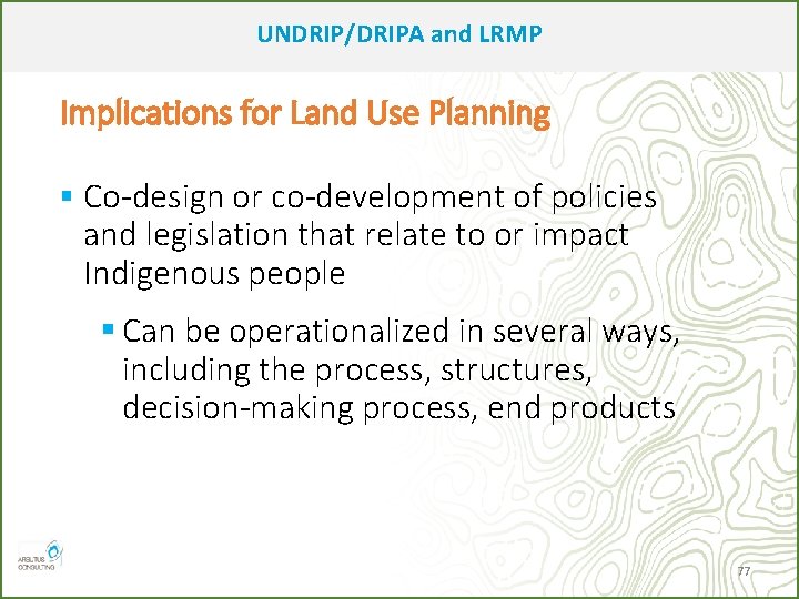 UNDRIP/DRIPA and LRMP Implications for Land Use Planning § Co-design or co-development of policies