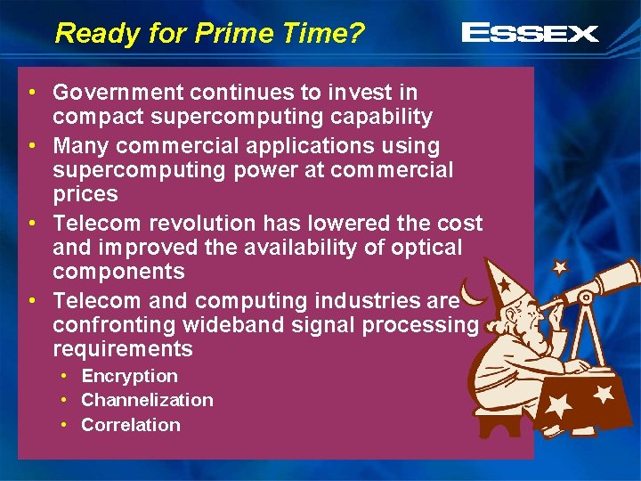 Ready for Prime Time? • Government continues to invest in compact supercomputing capability •