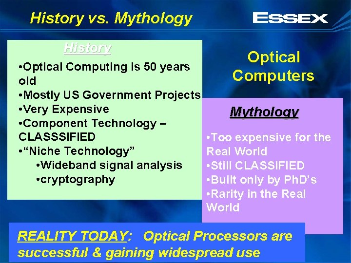 History vs. Mythology History • Optical Computing is 50 years old • Mostly US