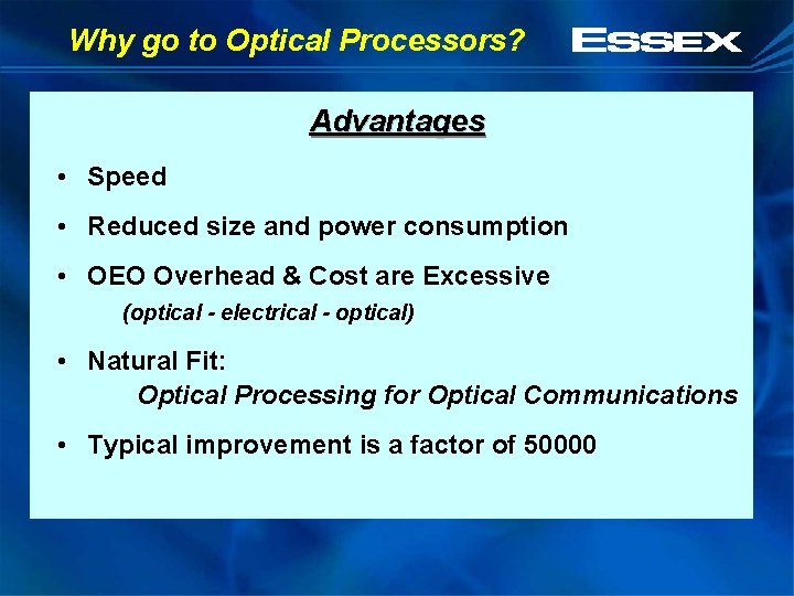 Why go to Optical Processors? Advantages • Speed • Reduced size and power consumption