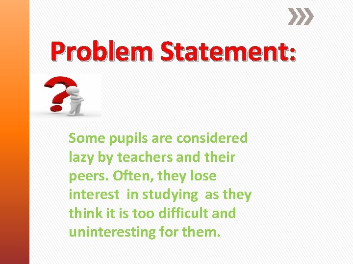 Problem Statement: Some pupils are considered lazy by teachers and their peers. Often, they