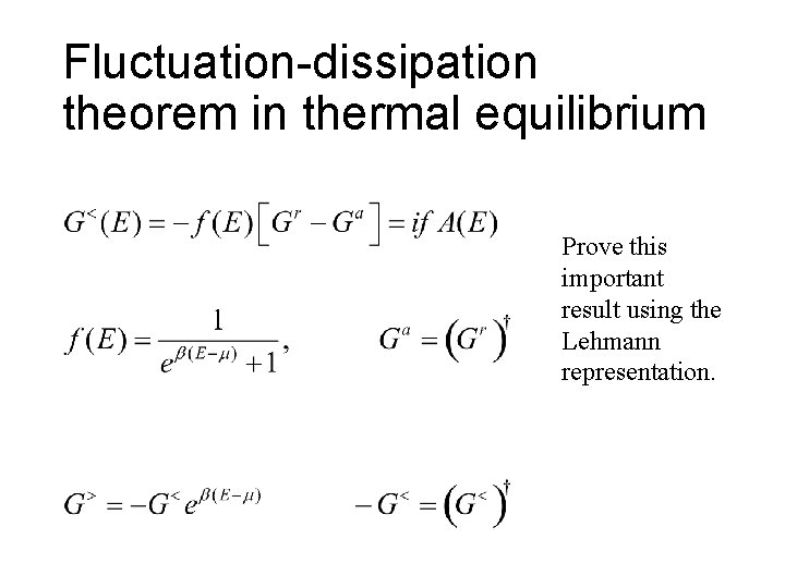 Fluctuation-dissipation theorem in thermal equilibrium Prove this important result using the Lehmann representation. 