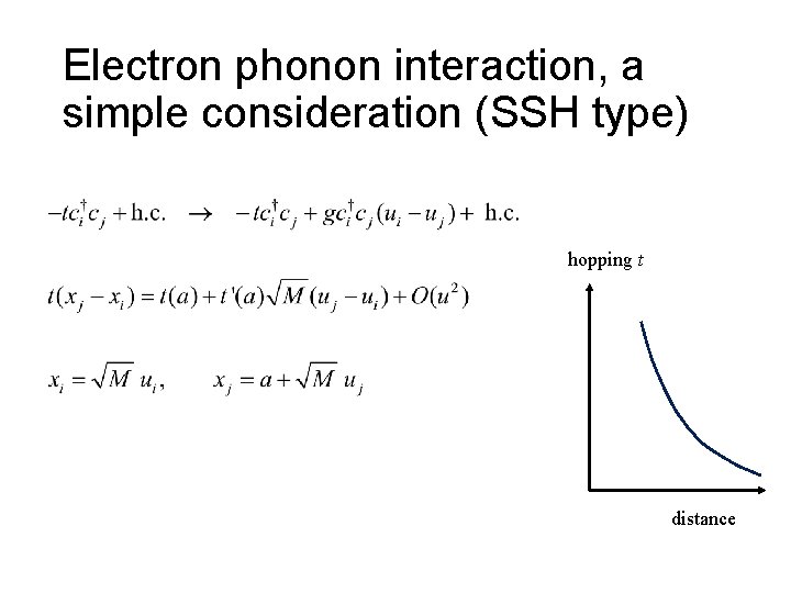 Electron phonon interaction, a simple consideration (SSH type) hopping t distance 