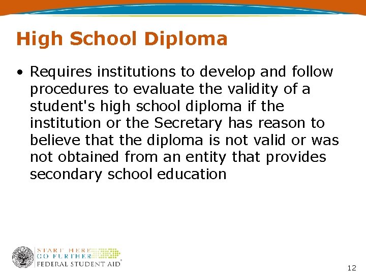 High School Diploma • Requires institutions to develop and follow procedures to evaluate the