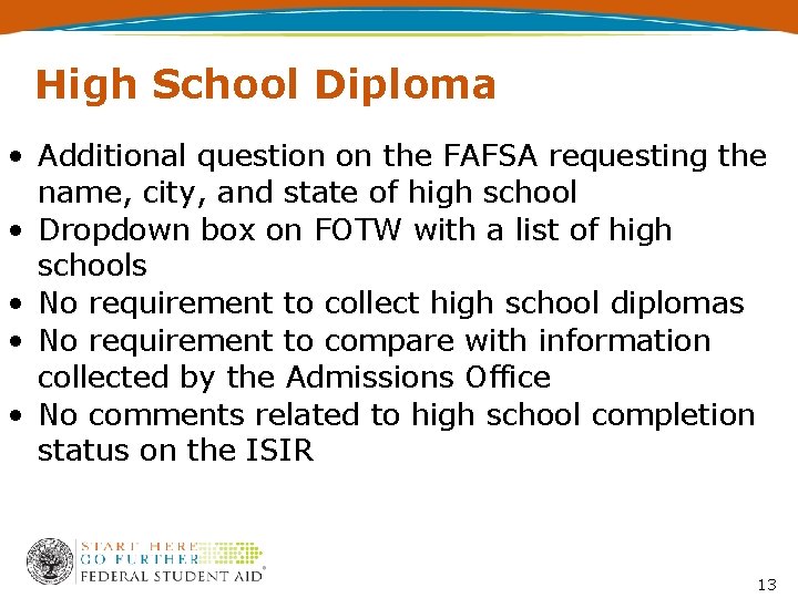 High School Diploma • Additional question on the FAFSA requesting the name, city, and