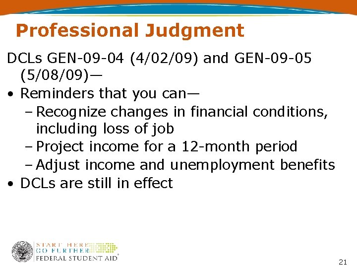 Professional Judgment DCLs GEN-09 -04 (4/02/09) and GEN-09 -05 (5/08/09)— • Reminders that you