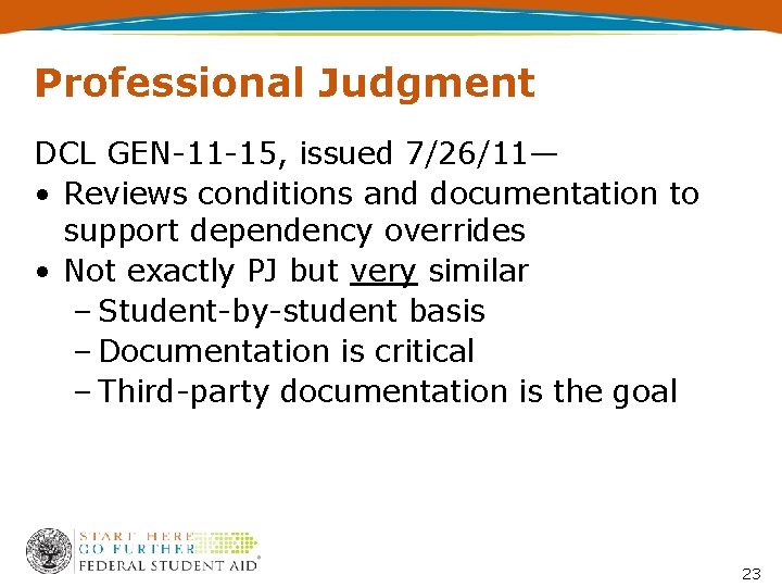 Professional Judgment DCL GEN-11 -15, issued 7/26/11— • Reviews conditions and documentation to support