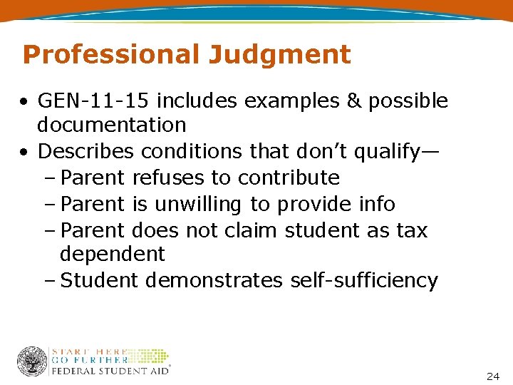 Professional Judgment • GEN-11 -15 includes examples & possible documentation • Describes conditions that